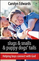 Slugs and snails and puppy dogs' tails: Helping Boys Connect With God