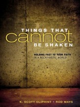 Things That Cannot Be Shaken: Holding Fast to Your Faith in a Relativistic World - eBook