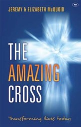 The Amazing Cross: Transforming Lives Today