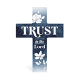 Trust In The Lord, Cross