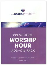 The Gospel Project for Preschool: Preschool Worship Hour Add-On Pack - Volume 1: From Creation to Chaos: Genesis