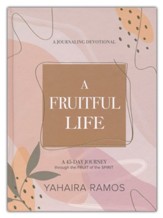 Fruitful Life Journaling Devotional: A 45-Day Journey through the Fruit of the Spirit