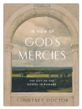 In View of God's Mercies - Bible Study Book: The Gift of the Gospel in Romans