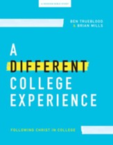A Different College Experience Teen Bible Study Book: Following Christ In College