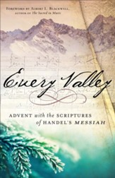 Every Valley: Advent with the Scriptures of Handel's Messiah - eBook