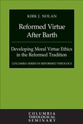 Reformed Virtue after Barth: Developing Moral Virture Ethics in the Reformed Tradition - eBook