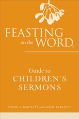 Feasting on the Word Guide to Children's Sermons - eBook