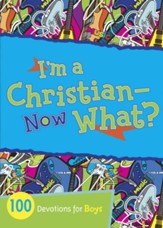 I'm a Christian-Now What?: 100 Devotions for Boys - eBook