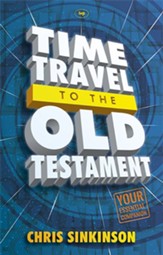 Time Travel to the Old Testament: Your Essential Companion