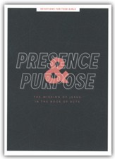 Presence and Purpose Teen Girls' Devotional: The Mission of Jesus in the Book of Acts