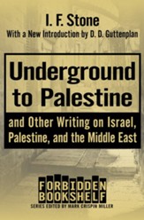 Underground to Palestine: and Other Writing on Israel, Palestine, and the Middle East - eBook