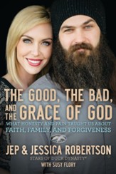 The Good, the Bad, and the Grace of God: What Honesty and Pain Taught Us About Faith, Family, and Forgiveness - eBook