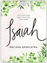 Isaiah Bible Study Book with Video Access: Striving Less and Trusting God More