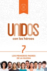 Unidos con los héroes, volumen 7: Los primeros padres de la iglesia - Spanish