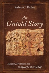 An Untold Story: Heroism, Mysticism, and the Quest for the True Self
