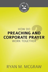 How Do Preaching and Corporate Prayer Work Together? - eBook