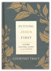 Putting Jesus First: A 21-Day Devotional Journey Through Colossians