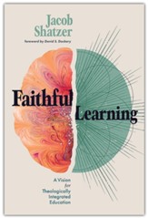 Faithful Learning: A Vision for Theologically Integrated Education