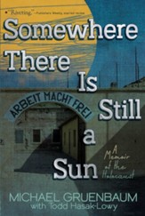 Somewhere There Is Still a Sun: A Memoir of the Holocaust - eBook