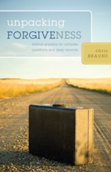 Unpacking Forgiveness: Biblical Answers for Complex Questions and Deep Wounds - eBook