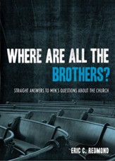 Where Are All the Brothers?: Straight Answers to Men's Questions about the Church - eBook