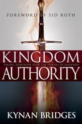 Kingdom Authority: Taking Dominion Over the Powers of Darkness - eBook