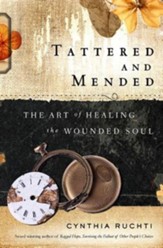 Tattered and Mended: The Art of Healing the Wounded Soul - eBook