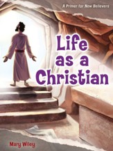 Life as a Christian: A Primer for New Believers