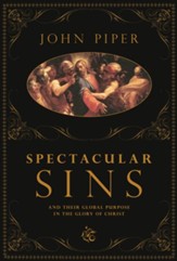 Spectacular Sins: And Their Global Purpose in the Glory of Christ - eBook