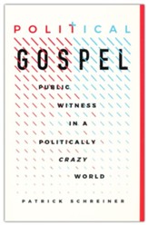 Political Gospel: Public Witness in a Politically Crazy World