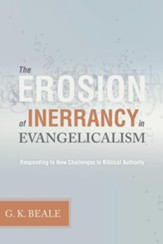 The Erosion of Inerrancy in Evangelicalism: Responding to New Challenges to Biblical Authority - eBook