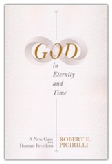God in Eternity and Time: A New Case for Human Freedom
