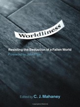 Worldliness: Resisting the Seduction of a Fallen World - eBook
