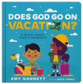 Does God Go on Vacation?: A Book About God's Presence