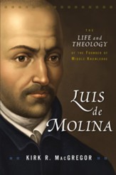 Luis de Molina: The Life and Theology of the Founder of Middle Knowledge - eBook