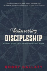 Rediscovering Discipleship: Making Jesus' Final Words Our First Work - eBook