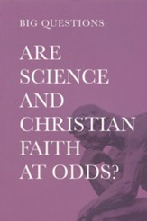 Big Questions: Are Science and Christian Faith at Odds?
