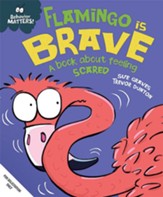 Flamingo is Brave: A Book about  Feeling Scared