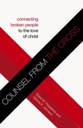 Counsel from the Cross: Connecting Broken People to the Love of Christ - eBook