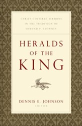 Heralds of the King: Christ-Centered Sermons in the Tradition of Edmund P. Clowney - eBook