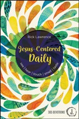 Jesus-Centered Daily: See. Hear. Touch. Smell. Taste.