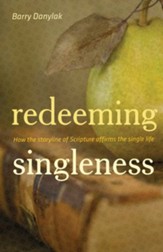 Redeeming Singleness: How the Storyline of Scripture Affirms the Single Life - eBook