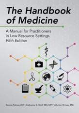 The Handbook of Medicine: A Manual for Practitioners in Low Resource Settings - 5th edition