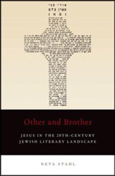 Other and Brother: Jesus in the 20th-Century Jewish Literary Landscape