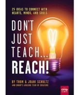 Don't Just Teach...Reach!