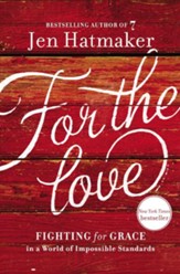 For the Love: Fighting for Grace in a World of Impossible Standards - eBook