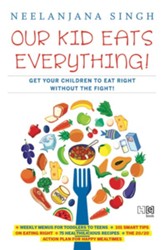 Our Kids Eats Everything: Get Your Children To Eat Right Without The Fight / Digital original - eBook