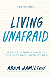 Living Unafraid: Lessons on Hope from 31 of the Bible's Most-Loved Stories
