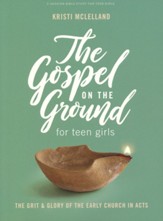 The Gospel On the Ground Teen Girls' Bible Study Book: A Study of Acts