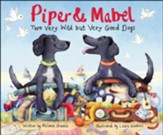 Piper and Mabel: Two Very Wild But Very Good Dogs